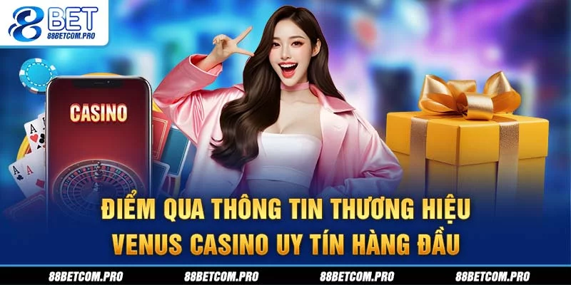 Điểm qua thông tin thương hiệu Venus Casino uy tín hàng đầu Điểm qua thông tin thương hiệu Venus Casino uy tín hàng đầu