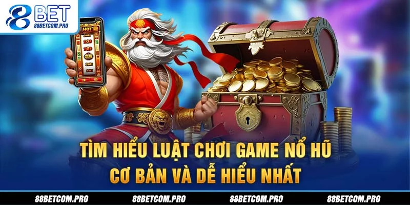 Tìm hiểu luật chơi game nổ hũ cơ bản và dễ hiểu nhất Tìm hiểu luật chơi game nổ hũ cơ bản và dễ hiểu nhất