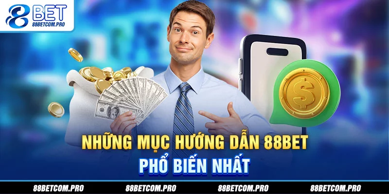 Những mục hướng dẫn 88Bet phổ biến nhất Những mục hướng dẫn 88Bet phổ biến nhất