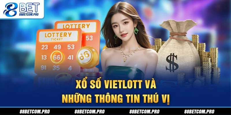 Xổ số Vietlott và những thông tin thú vị Xổ số Vietlott và những thông tin thú vị
