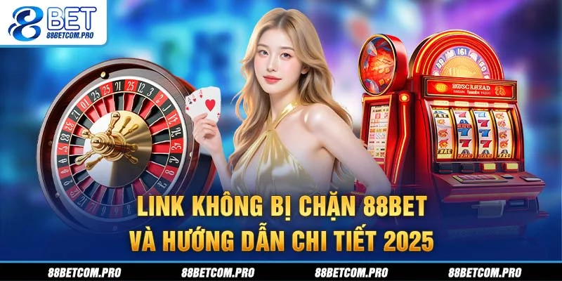 Link không bị chặn 88BET