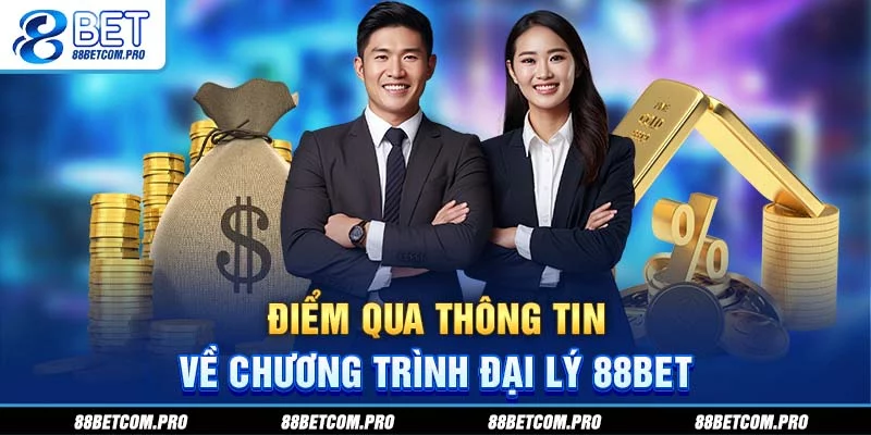 Điểm qua thông tin về chương trình đại lý 88Bet