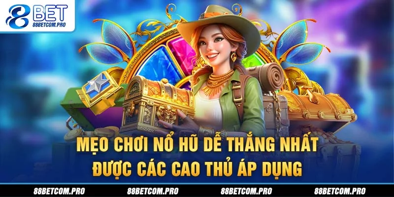 mẹo chơi nổ hũ dễ thắng
